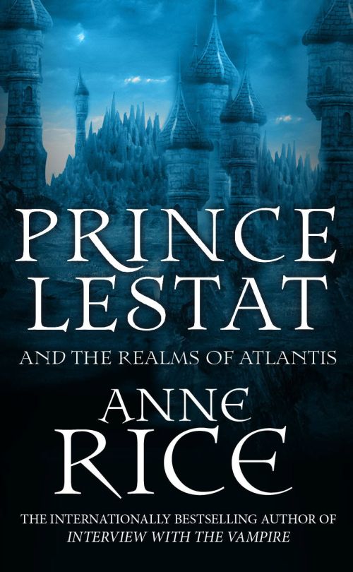 Prince Lestat and the Realms of Atlantis (PB) - (12) The Vampire Chronicles - A-format