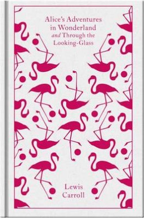 Alice's Adventures in Wonderland & Through the Looking-Glass (HB) - Penguin Clothbound Classics