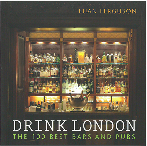 Drink London: The 100 Best Bars and Pubs
