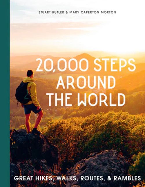20,000 Steps Around the World: Great Hikes, Walks, Routes, and Rambles