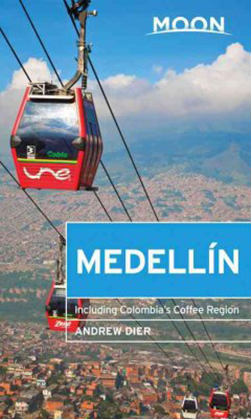 Medellin: Including Colombia's Coffee Region, Moon Handbooks (1st ed. July 17)