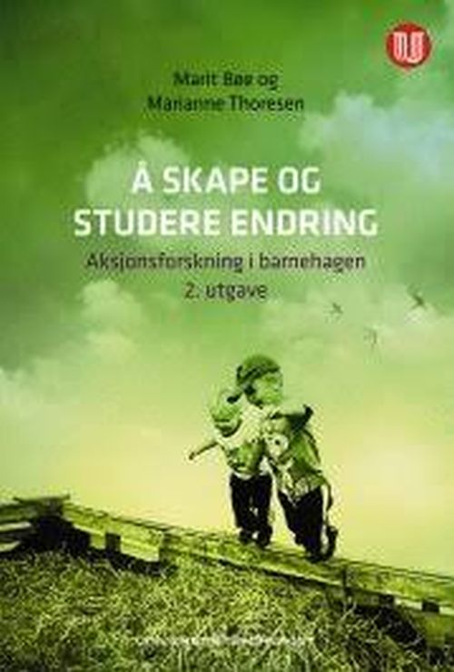 Å skape og studere endring : aksjonsforskning i barnehagen  (2.utg.)