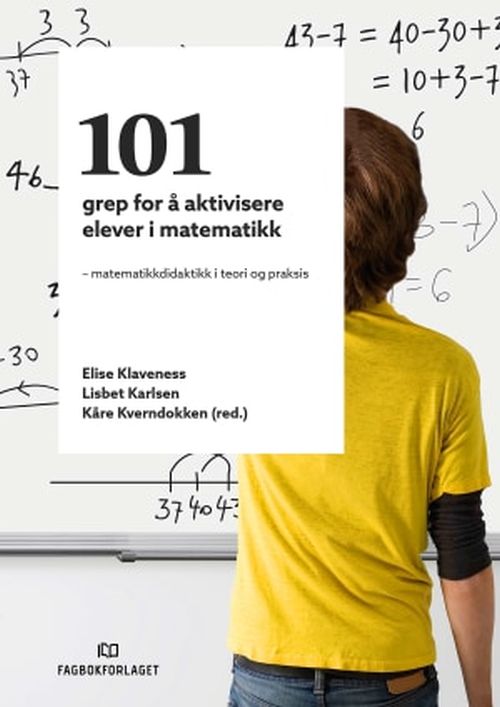 101 grep for å aktivisere elever i matematikk : matematikkdidaktikk i teori og praksis