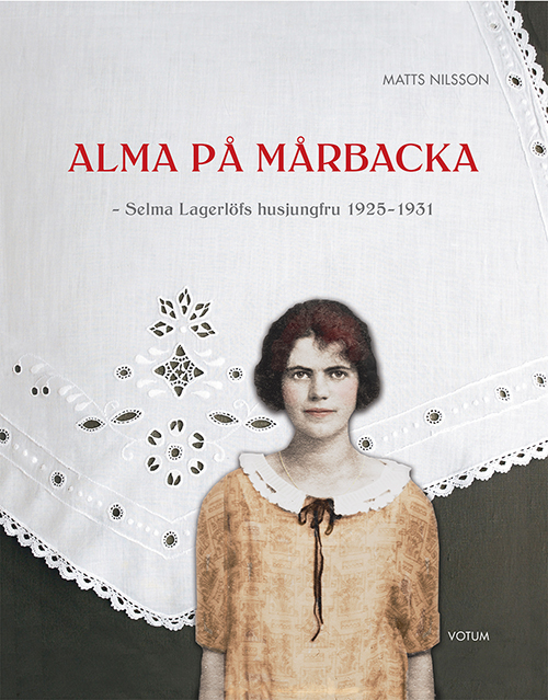 Alma på Mårbacka : Selma Lagerlöfs husjungfru 1925-1931