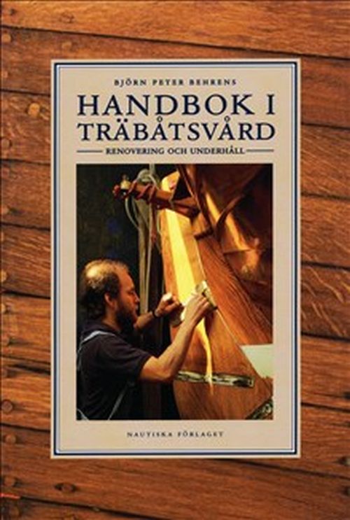 Handbok i träbådsvård : renovering och underhåll