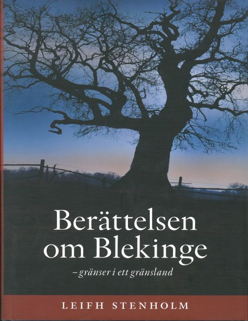 Berättelsen om Blekinge : gränser i ett gränsland  (2. rev. uppl.)