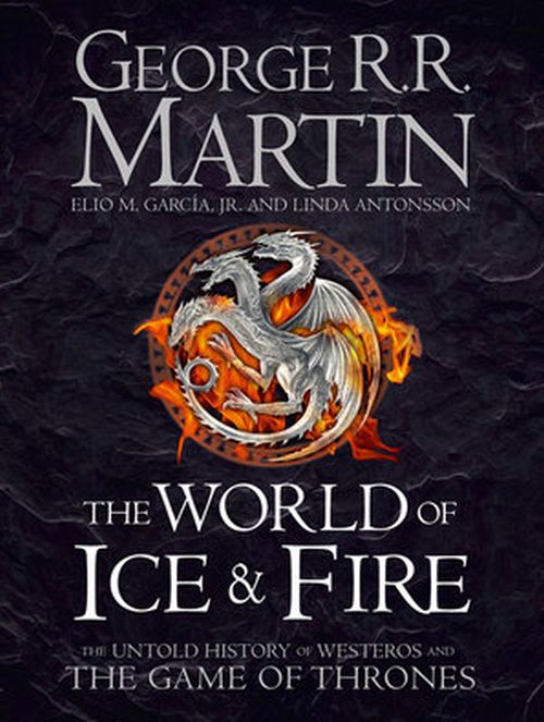 World of Ice and Fire, The - The Untold History of the World of A Game of Thrones (HB)