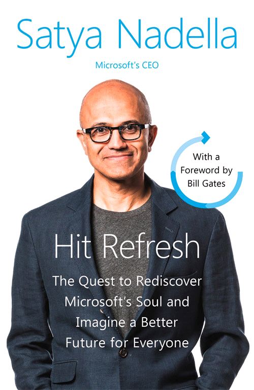 Hit Refresh: The Quest to Rediscover Microsoft's Soul and Imagine a Better Future for Everyone (PB) - B-format