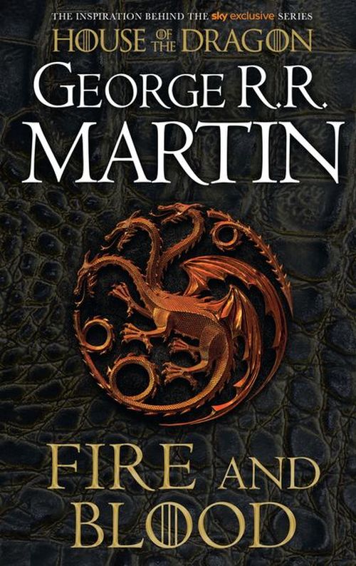 Fire and Blood: 300 Years Before A Game of Thrones (A Targaryen History) (PB) - B-format