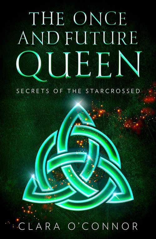 Secrets of the Starcrossed (PB) - (1) The Once and Future Queen - B-format