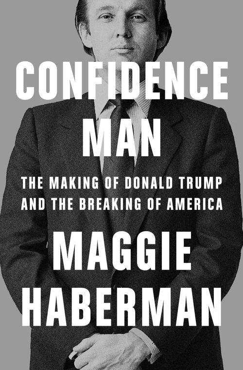 Confidence Man: The Making of Donald Trump and the Breaking of America (PB) - C-format