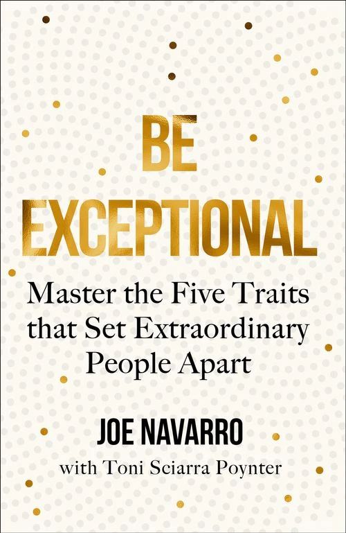 Be Exceptional: Master the Five Traits that Set Extraordinary People Apart (PB) - C-format