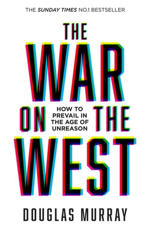 War on the West, The: How to Prevail in the Age of Unreason (PB) - B-format