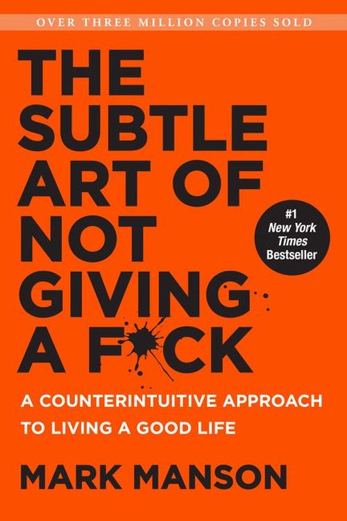 Subtle Art of Not Giving a F*ck, The: A Counterintuitive Approach to Living a Good Life (HB)