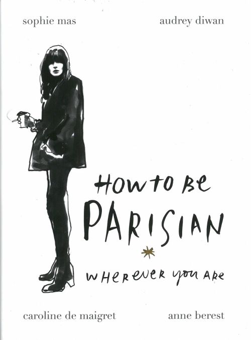 How to be Parisian: Wherever You Are (HB)