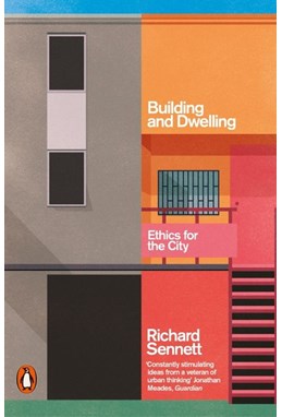 Building and Dwelling: Ethics for the City (PB) - B-format