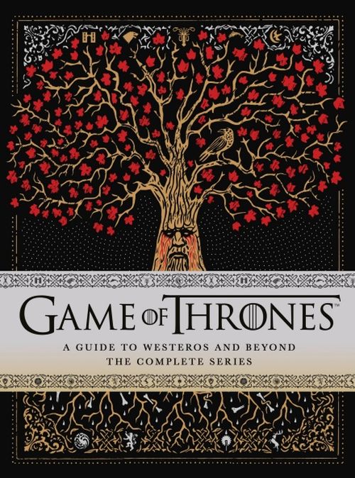 Game of Thrones: A Guide to Westeros and Beyond : The Complete Series (HB)