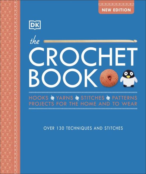 Crochet Book, The: Over 130 techniques and stitches