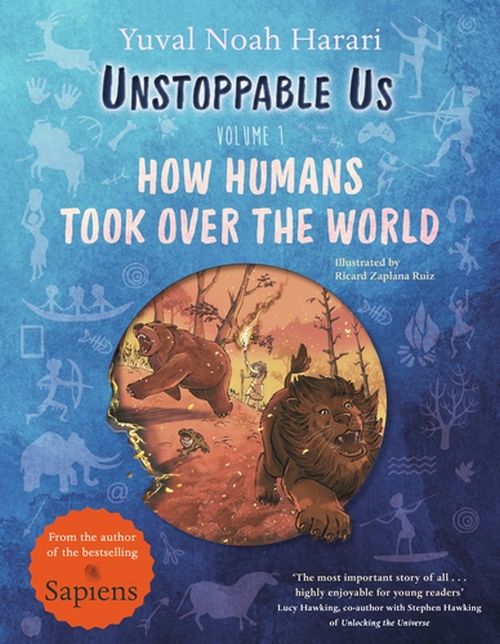 Unstoppable Us, Volume 1: How Humans Took Over the World (PB)