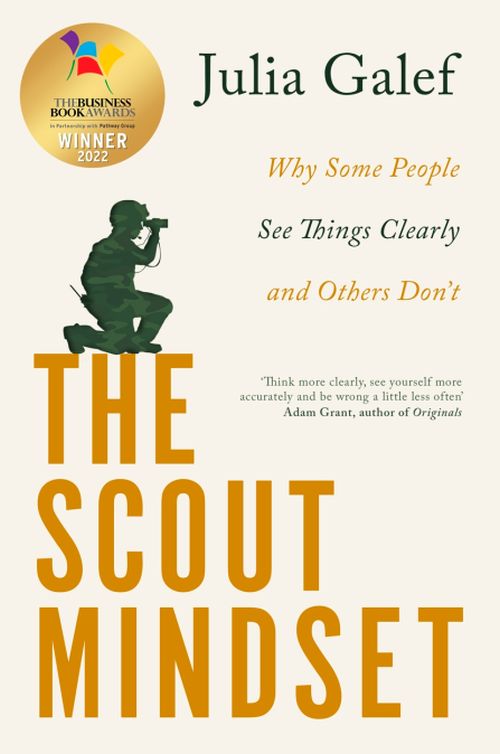 Scout Mindset, The: Why Some People See Things Clearly and Others Don't (PB) - B-format