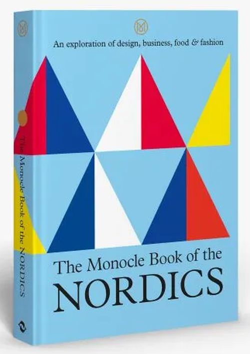 Monocle Book of the Nordics, The: An exploration of design, business, food & fashion (HB)