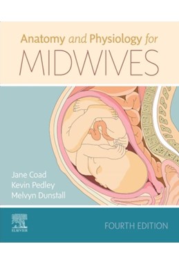 Anatomy and Physiology for Midwives (PB) - Fourth edition