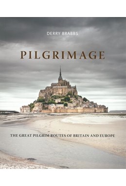 Pilgrimage: The Great Pilgrim Routes of Britain and Europe (HB)