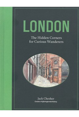London: The Hidden Corners For Curious Wanderers