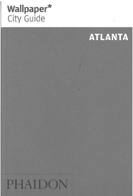 Atlanta, Wallpaper City Guide (1st ed. Aug. 12)