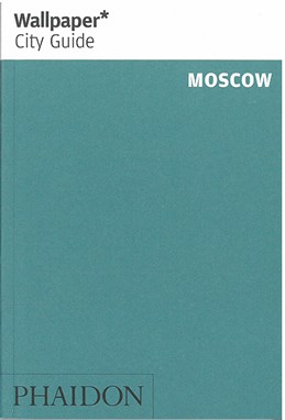 Moscow, Wallpaper City Guide (3rd ed. Mar. 14)