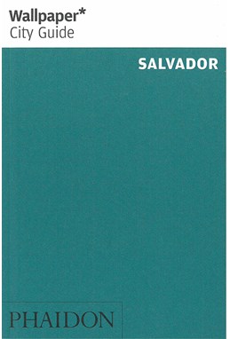 Salvador, Wallpaper City Guide (1st ed. May 14)