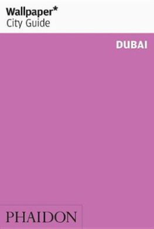 Dubai, Wallpaper City Guide (4th ed. June 17)