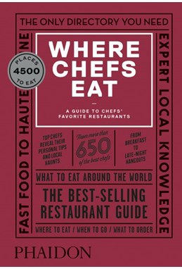 Where Chefs Eat: A Guide to Chefs' Favorite Restaurants (HB) - 3rd edition
