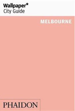 Melbourne, Wallpaper City Guide (4th ed. Mar. 19)