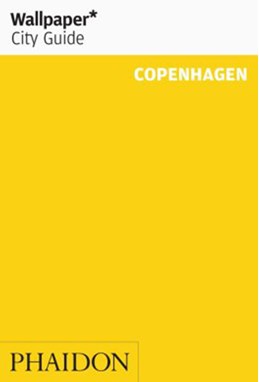 Copenhagen, Wallpaper City Guide (4th ed. May 19)
