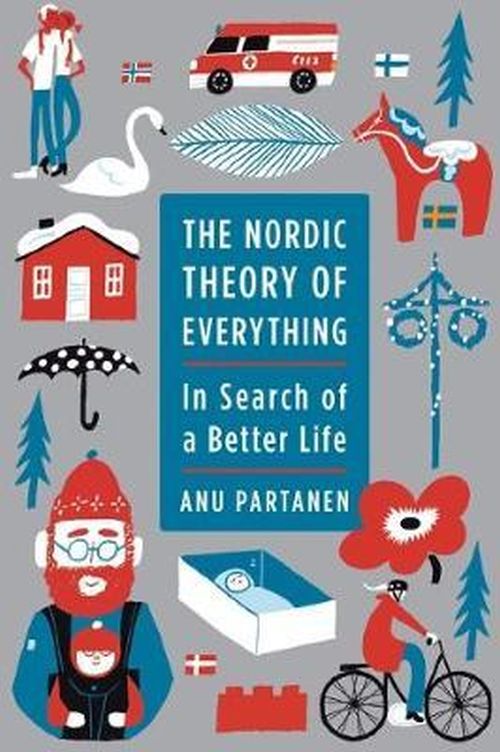 Nordic Theory of Everything, The: In Search of a Better Life (HB)