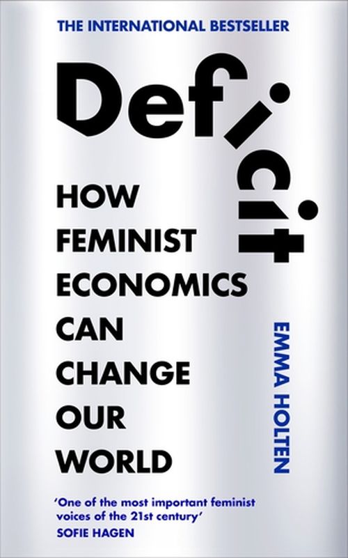Deficit: How Feminist Economics Can Change Our World (PB)