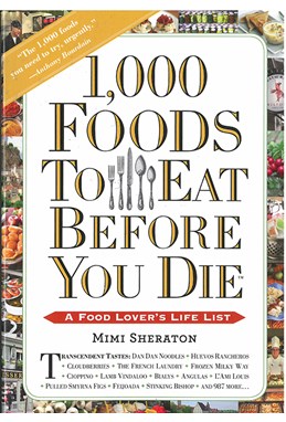 1000 Foods to Eat Before You Die: A Food Lover's Life List