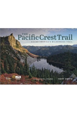 Pacific Crest Trail, The : Hiking America's Wilderness Trail