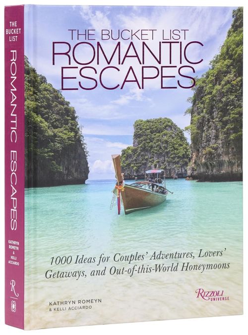 Bucket List Romantic Escapes: 1000 Ideas for Couples' Adventures, Lovers' Getaways, and Out-of-this-World Honeymoons
