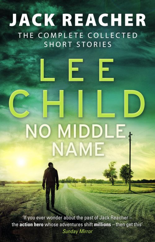 No Middle Name: The Complete Collected Jack Reacher Stories (PB) - A-format