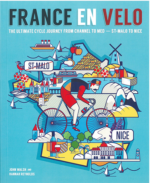 France en Velo: The Ultimate Cycle Journey from Channel to Mediterranean : St. Malo to Nice