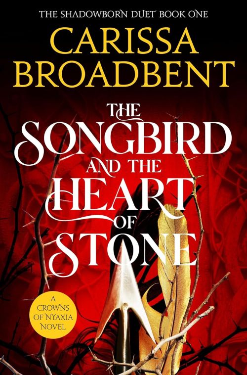 Songbird and the Heart of Stone, The (PB) - (1) A Crowns of Nyaxia novel: The Shadowborn Duet - B-format