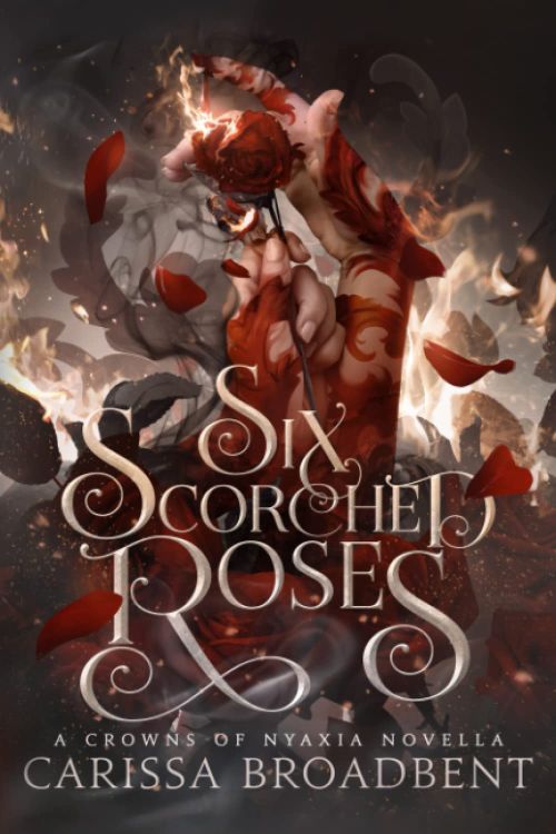 Six Scorched Roses (PB) - A Crowns of Nyaxia novella - C-format