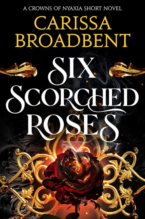 Six Scorched Roses (PB) - A Crowns of Nyaxia novella - B-format
