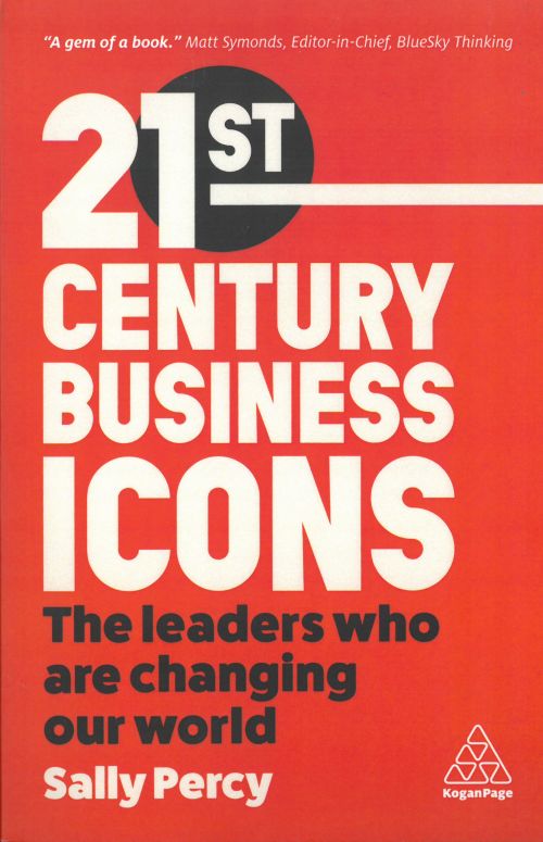 21st Century Business Icons: The Leaders Who Are Changing our World (PB) - B-format