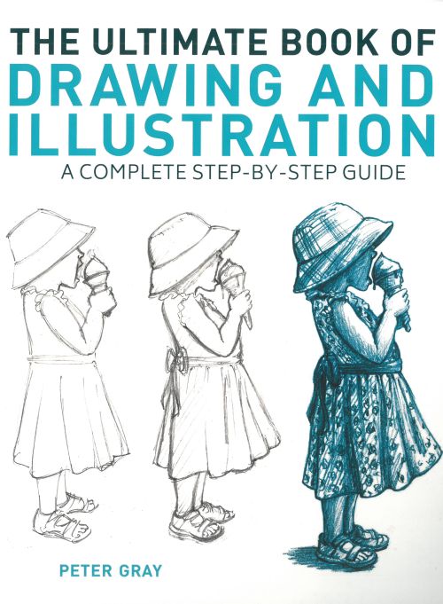 Ultimate Book of Drawing and Illustration, The: A Complete Step-by-Step Guide
