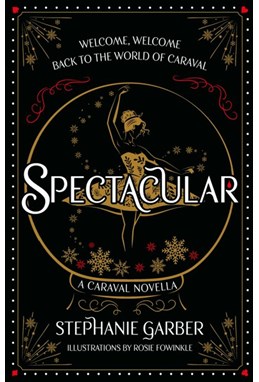 Spectacular (HB) - A Caraval Novella - Return to Caraval Edition