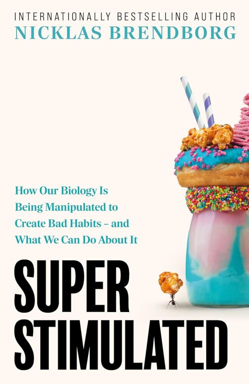 Super Stimulated: How Our Biology Is Being Manipulated to Create Bad Habits - and What We Can Do About It (PB) - C-forma