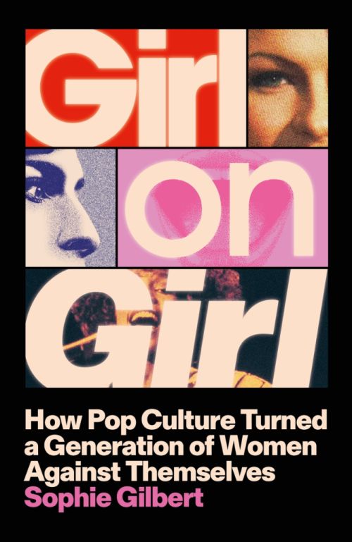 Girl on Girl: How Pop Culture Turned a Generation of Women Against Themselves (PB) - C-format